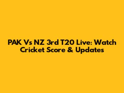 PAK Vs NZ 3rd T20 Live: Watch Cricket Score & Updates