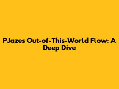 PJaze's Out-of-This-World Flow: A Deep Dive