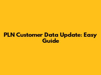 PLN Customer Data Update: Easy Guide