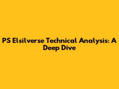 PS Elsilverse Technical Analysis: A Deep Dive