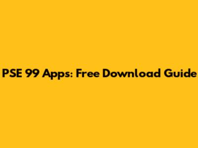PSE 99 Apps: Free Download Guide
