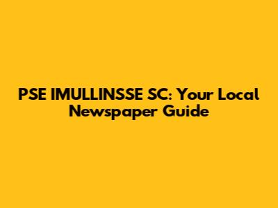 PSE IMULLINSSE SC: Your Local Newspaper Guide