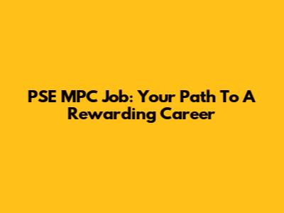 PSE MPC Job: Your Path To A Rewarding Career
