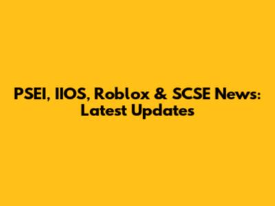 PSEI, IIOS, Roblox & SCSE News: Latest Updates