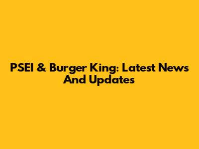 PSEI & Burger King: Latest News And Updates