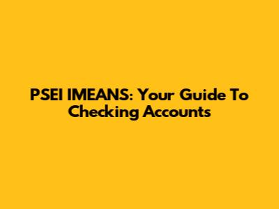 PSEI IMEANS: Your Guide To Checking Accounts