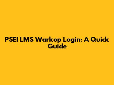 PSEI LMS Warkop Login: A Quick Guide