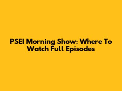 PSEI Morning Show: Where To Watch Full Episodes