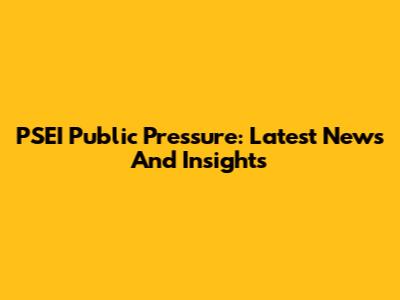 PSEI Public Pressure: Latest News And Insights