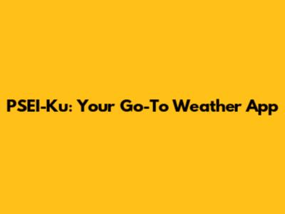 PSEI-Ku: Your Go-To Weather App