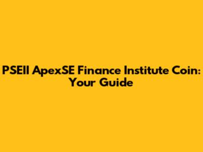 PSEII ApexSE Finance Institute Coin: Your Guide