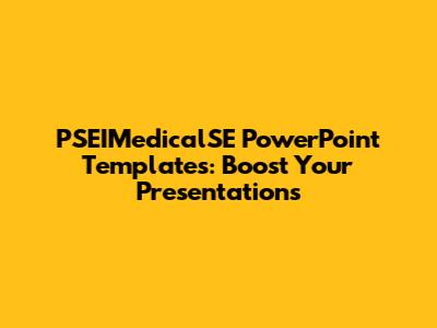 PSEIMedicalSE PowerPoint Templates: Boost Your Presentations