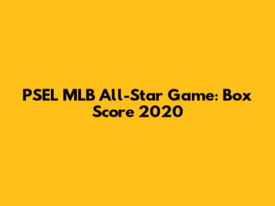 PSEL MLB All-Star Game: Box Score 2020