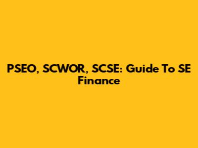 PSEO, SCWOR, SCSE: Guide To SE Finance