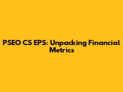 PSEO CS EPS: Unpacking Financial Metrics
