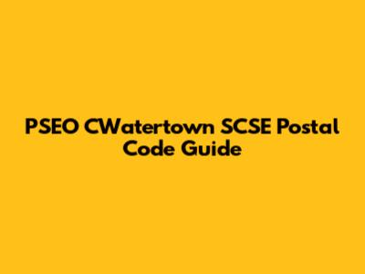 PSEO CWatertown SCSE Postal Code Guide