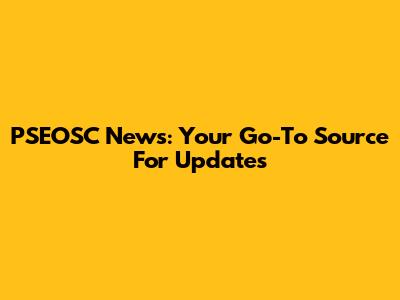 PSEOSC News: Your Go-To Source For Updates