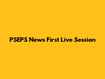 PSEPS News First Live Session