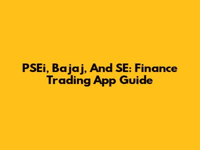 PSEi, Bajaj, And SE: Finance Trading App Guide