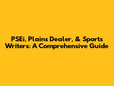 PSEi, Plains Dealer, & Sports Writers: A Comprehensive Guide