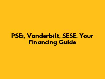 PSEi, Vanderbilt, SESE: Your Financing Guide