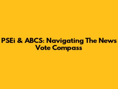 PSEi & ABCS: Navigating The News Vote Compass