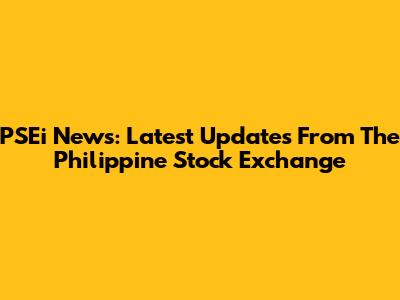 PSEi News: Latest Updates From The Philippine Stock Exchange