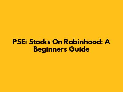 PSEi Stocks On Robinhood: A Beginner's Guide