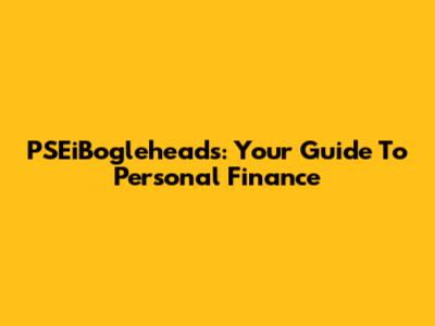 PSEiBogleheads: Your Guide To Personal Finance