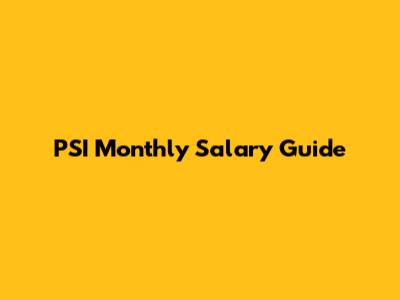 PSI Monthly Salary Guide