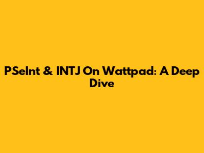 PSeInt & INTJ On Wattpad: A Deep Dive