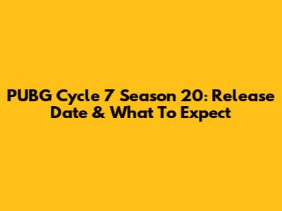 PUBG Cycle 7 Season 20: Release Date & What To Expect