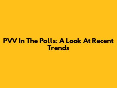 PVV In The Polls: A Look At Recent Trends