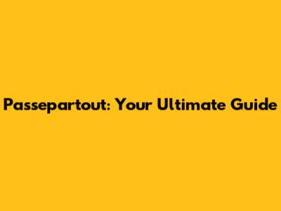 Passepartout: Your Ultimate Guide