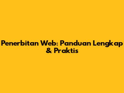 Penerbitan Web: Panduan Lengkap & Praktis