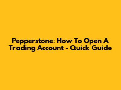 Pepperstone: How To Open A Trading Account - Quick Guide