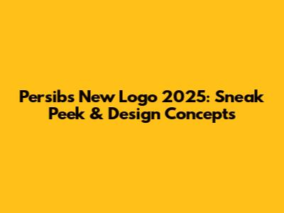 Persib's New Logo 2025: Sneak Peek & Design Concepts