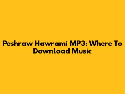 Peshraw Hawrami MP3: Where To Download Music