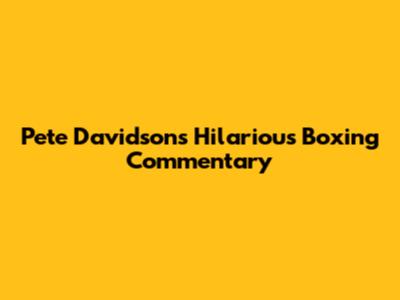 Pete Davidson's Hilarious Boxing Commentary
