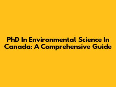 PhD In Environmental Science In Canada: A Comprehensive Guide