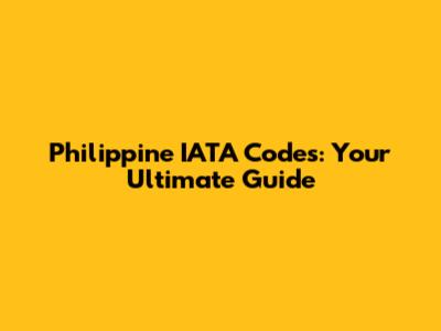 Philippine IATA Codes: Your Ultimate Guide