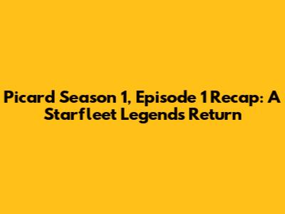 Picard Season 1, Episode 1 Recap: A Starfleet Legend's Return