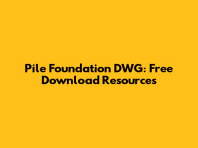 Pile Foundation DWG: Free Download Resources