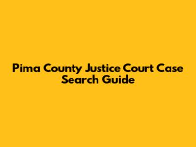 Pima County Justice Court Case Search Guide
