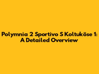 Polymnia 2 Sportivo S Koltuköse 1: A Detailed Overview