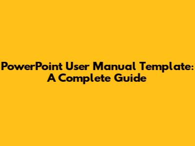 PowerPoint User Manual Template: A Complete Guide