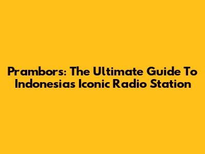 Prambors: The Ultimate Guide To Indonesia's Iconic Radio Station