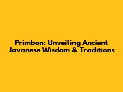 Primbon: Unveiling Ancient Javanese Wisdom & Traditions