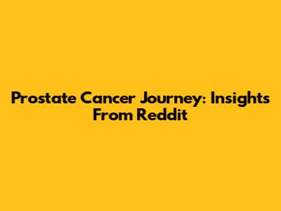 Prostate Cancer Journey: Insights From Reddit