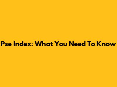 Pse Index: What You Need To Know